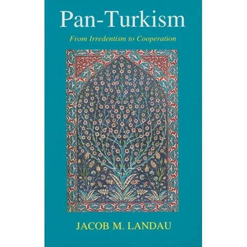 Pan-Turkism: From Irredentism to Cooperation - Paperback
