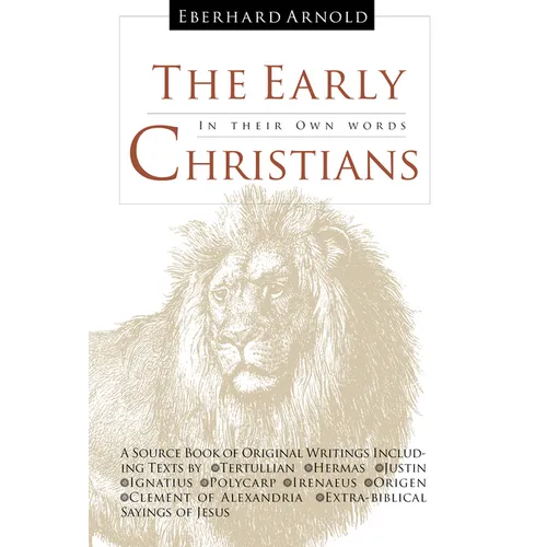 The Early Christians: In Their Own Words - Hardcover