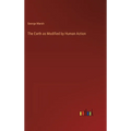 The Earth as Modified by Human Action - Hardcover