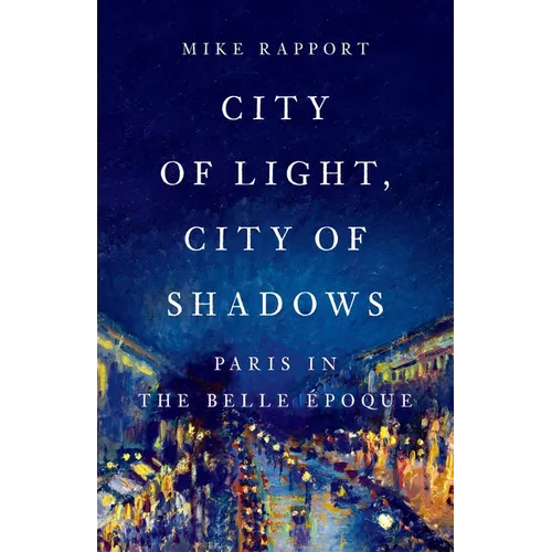 City of Light, City of Shadows: Paris in the Belle Époque - Hardcover