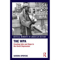 The WPA: Creating Jobs and Hope in the Great Depression - Paperback