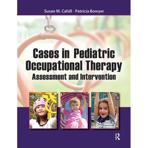 Cases in Pediatric Occupational Therapy: Assessment and Intervention - Paperback