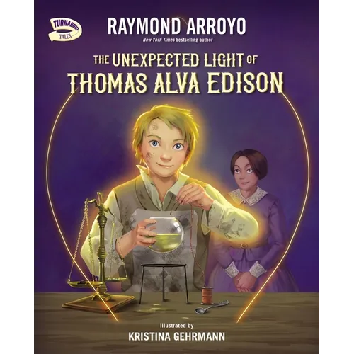The Unexpected Light of Thomas Alva Edison - Hardcover