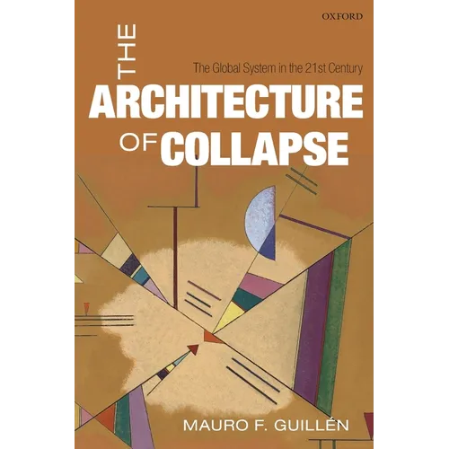 The Architecture of Collapse: The Global System in the 21st Century - Paperback