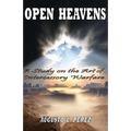 Open Heavens: A Study on the Art of Intercessory Warfare - Paperback