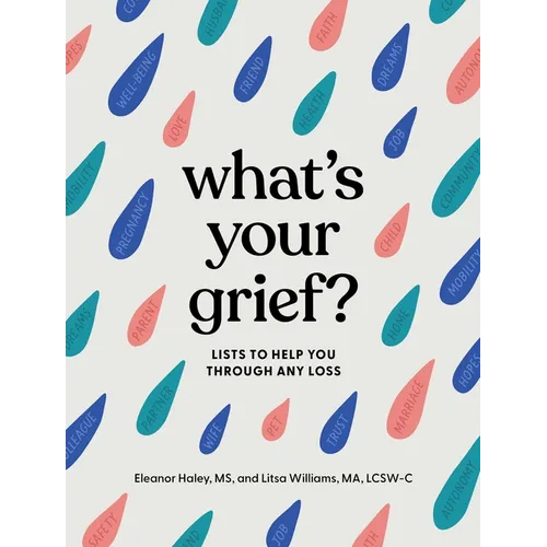 What's Your Grief?: Lists to Help You Through Any Loss - Hardcover