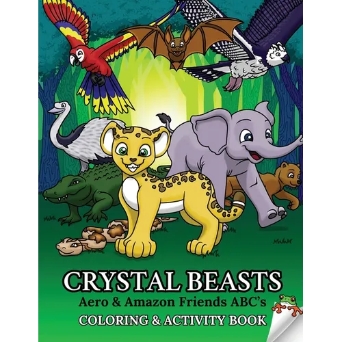 Crystal Beasts: Aero & Amazon Friends ABC's Coloring & Activity Book - Paperback