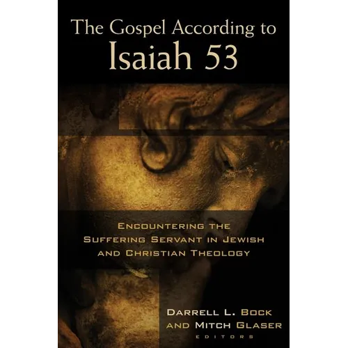 The Gospel According to Isaiah 53: Encountering the Suffering Servant in Jewish and Christian Theology - Paperback