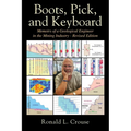 Boots, Pick, and Keyboard: Memoirs of a Geological Engineer in the Mining Industry - Revised Edition - Paperback
