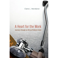 A Heart for the Work: Journeys through an African Medical School - Paperback