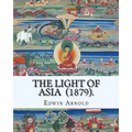 The Light of Asia (1879). By: Edwin Arnold: Narrative poem - Paperback