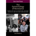 The Epistemology of Resistance: Gender and Racial Oppression, Epistemic Injustice, and Resistant Imaginations - Paperback