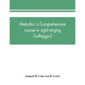 Melodia; a comprehensive course in sight-singing (solfeggio); the educational plan - Paperback