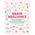 Brain Brilliance: 60 Nourishing Recipes and a Nutritional Toolkit for Dyslexia, Dyspraxia, Adhd, Autism and All Neurodivergent Kids - Hardcover