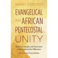 Evangelical and African Pentecostal Unity: Balancing Principles and Practicalities in Britain Around the Millennium - Paperback