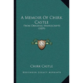 A Memoir Of Chirk Castle: From Original Manuscripts (1859) - Paperback