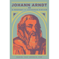 Johann Arndt: A Prophet of Lutheran Pietism - Paperback