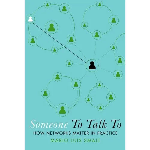 Someone to Talk to: How Networks Matter in Practice - Paperback