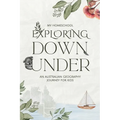 Exploring Down Under: An Australian Geography Journey For Kids - Paperback