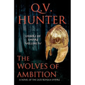 The Wolves of Ambition: A Novel of the Late Roman Empire - Paperback