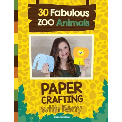 Paper Crafting with Reny: 30 Fabulous Zoo Animals - Paperback