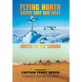 Flying North South East and West: Arctic to the Sahara - Hardcover