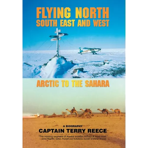 Flying North South East and West: Arctic to the Sahara - Hardcover