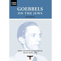 Goebbels on the Jews: The Complete Diary Entries: 1923 to 1945 - Hardcover