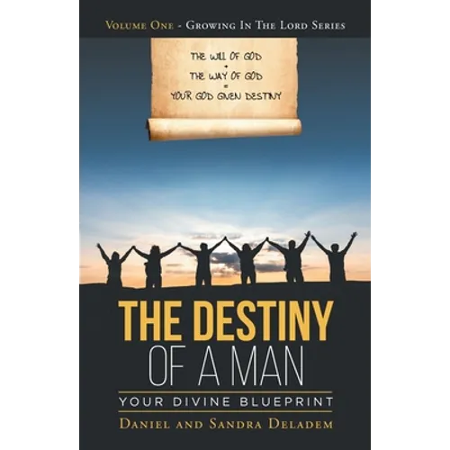 The Destiny of a Man: Your Divine Blueprint - Paperback
