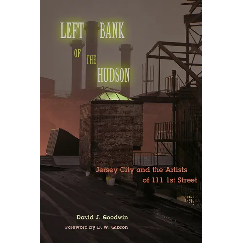 Left Bank of the Hudson: Jersey City and the Artists of 111 1st Street - Paperback