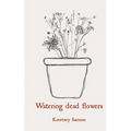 Watering dead flowers - Paperback