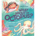 What about an Octopus?: A Fact-Filled Underwater Adventure - Hardcover