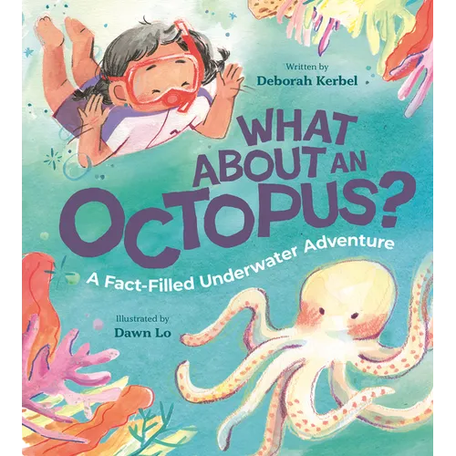 What about an Octopus?: A Fact-Filled Underwater Adventure - Hardcover