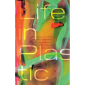 Life in Plastic: Artistic Responses to Petromodernity - Paperback