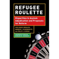 Refugee Roulette: Disparities in Asylum Adjudication and Proposals for Reform - Paperback