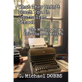 What They Didn't Teach You in Journalism School: The Memoir of an Ink-Stained Wretch - Paperback