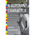 A Dominant Character: How J. B. S. Haldane Transformed Genetics, Became a Communist, and Risked His Neck for Science - Paperback