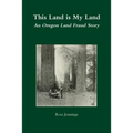 This Land is My Land: An Oregon Land Fraud Story - Paperback