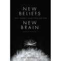 New Beliefs, New Brain: Free Yourself from Stress and Fear - Paperback