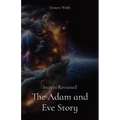 The Adam and Eve Story: Secrets Revisited - Paperback