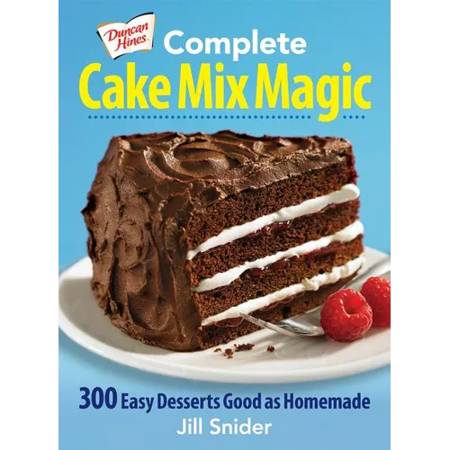Duncan Hines Complete Cake Mix Magic: 300 Easy Desserts Good as Homemade - Paperback