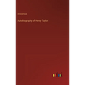 Autobiography of Henry Taylor - Hardcover