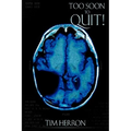Too Soon to Quit! - Paperback