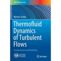 Thermofluid Dynamics of Turbulent Flows: Fundamentals and Modelling - Paperback