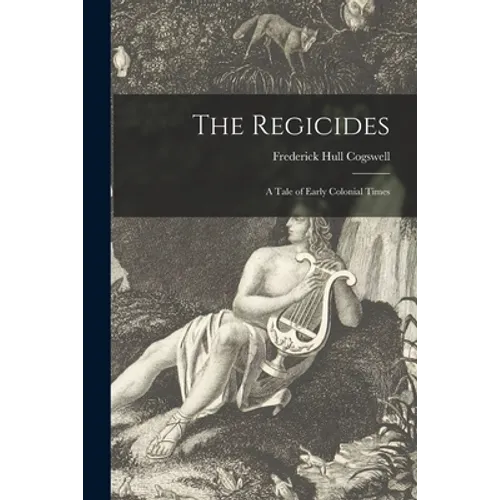 The Regicides; a Tale of Early Colonial Times - Paperback