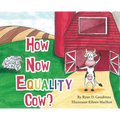 How Now Equality Cow? - Hardcover