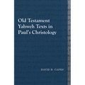 Old Testament Yahweh Texts in Paul's Christology - Paperback