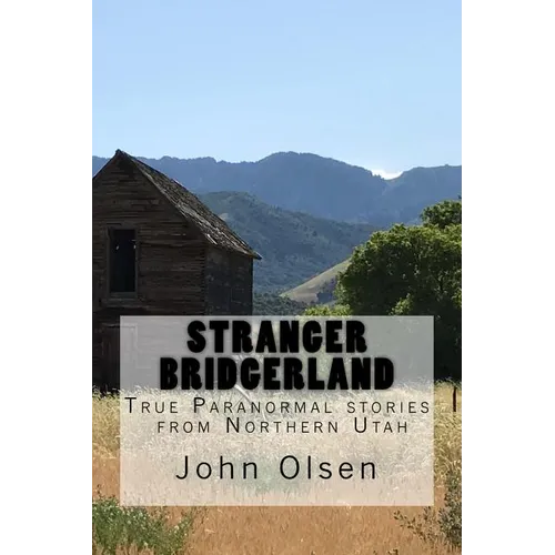 Stranger Bridgerland: True Paranormal stories from Northern Utah - Paperback