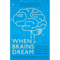 When Brains Dream: Understanding the Science and Mystery of Our Dreaming Minds - Paperback