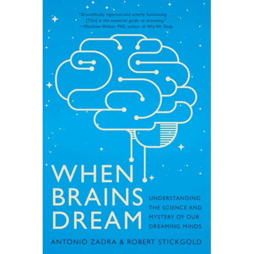 When Brains Dream: Understanding the Science and Mystery of Our Dreaming Minds - Paperback